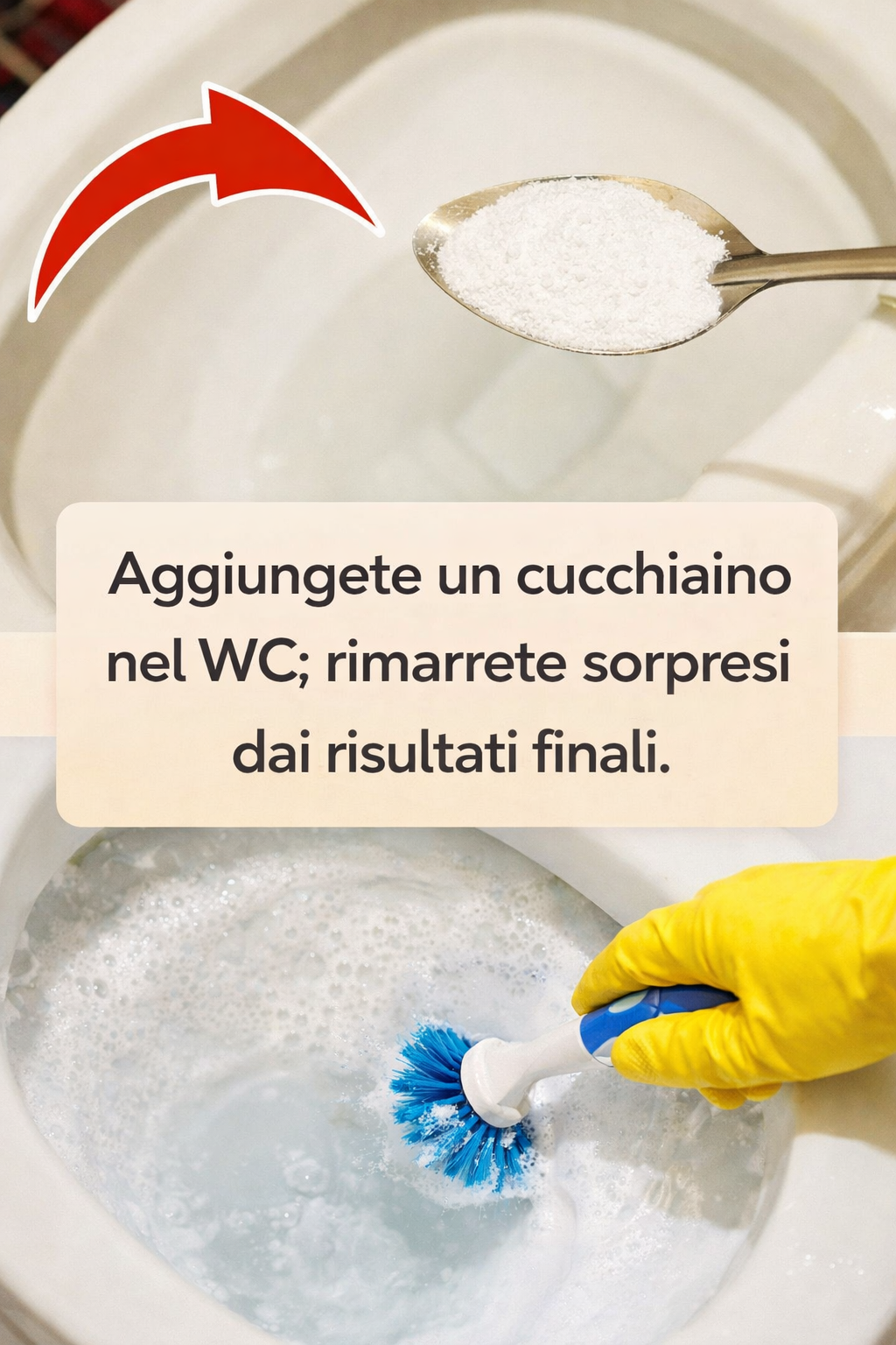 Aggiungete un cucchiaino nel WC; rimarrete sorpresi dai risultati finali.