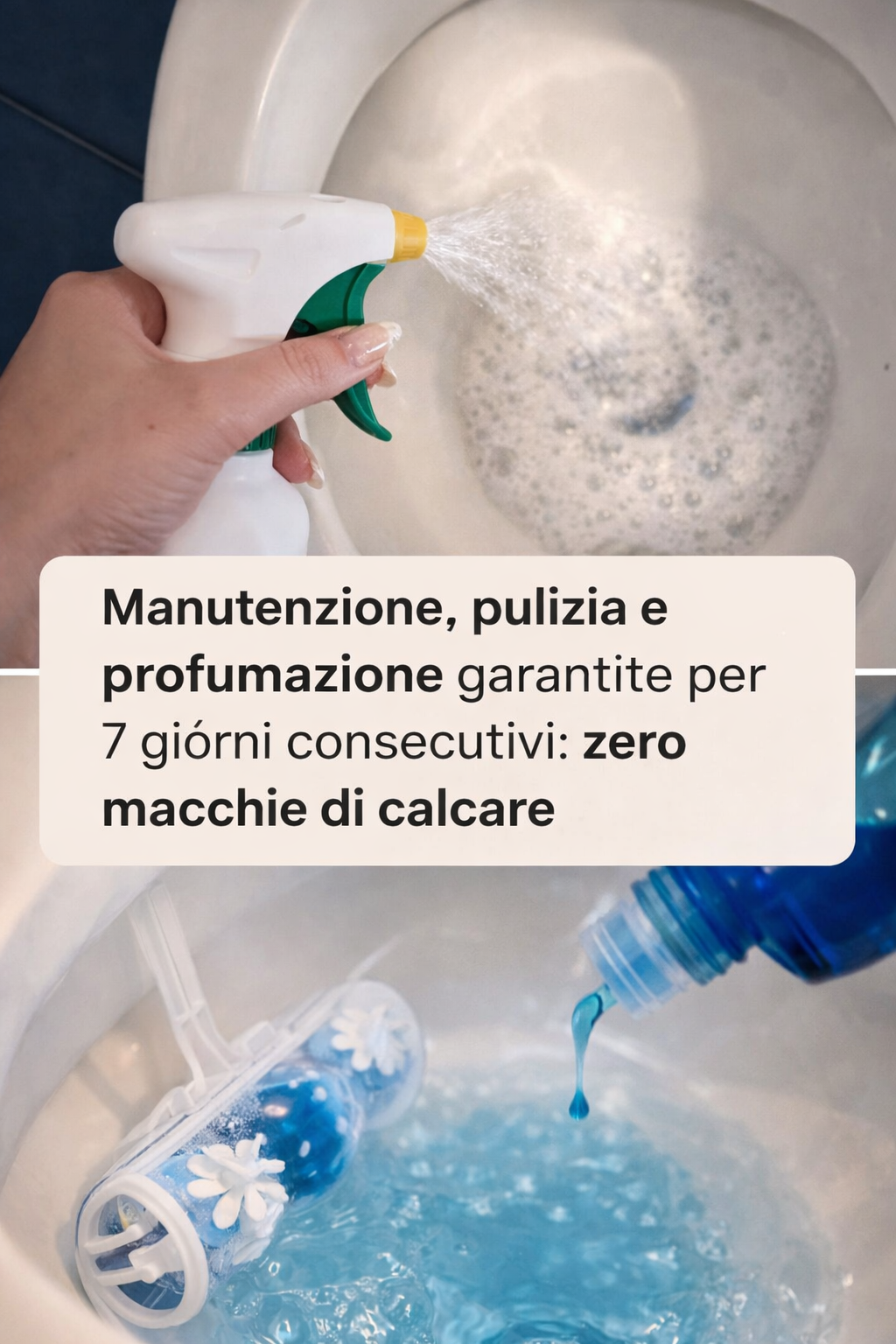 Manutenzione, pulizia e profumazione garantite per 7 giorni consecutivi: zero macchie di calcare