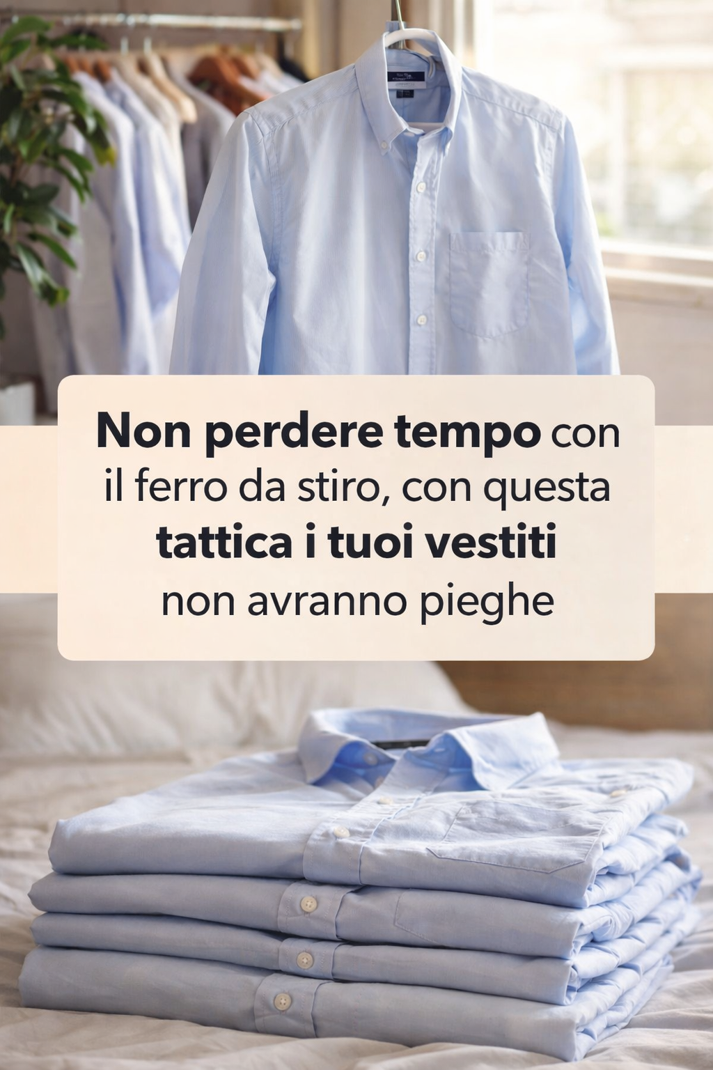 Non perdere tempo con il ferro da stiro, con questa tattica i tuoi vestiti non avranno pieghe