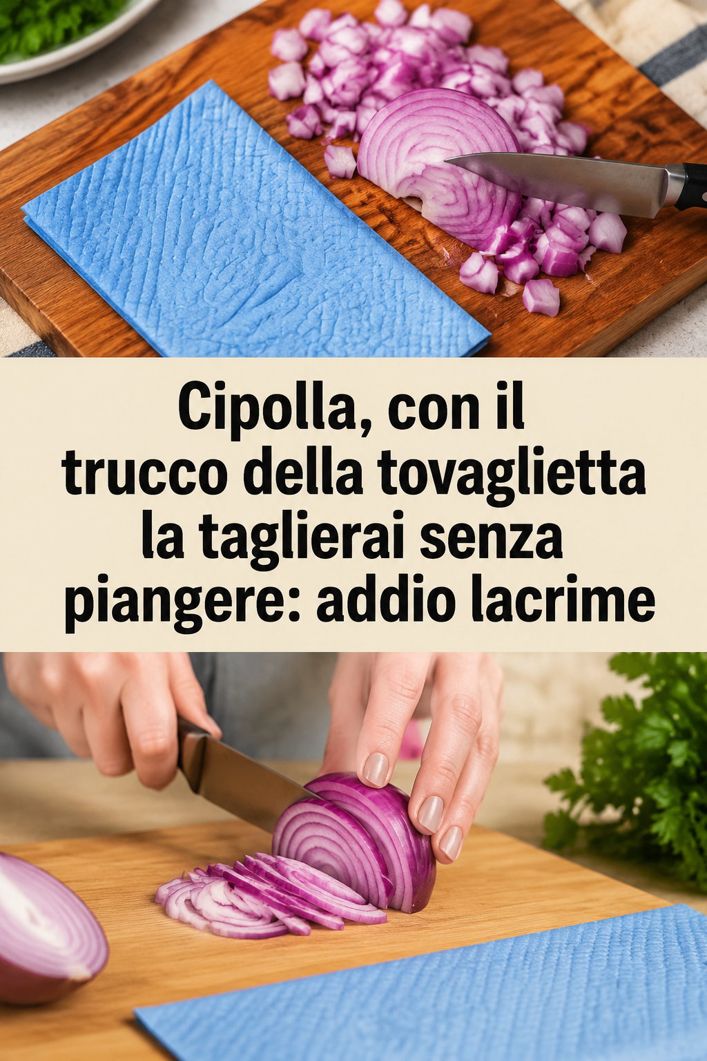 Cipolla, con il trucco della tovaglietta la taglierai senza piangere: addio lacrime
