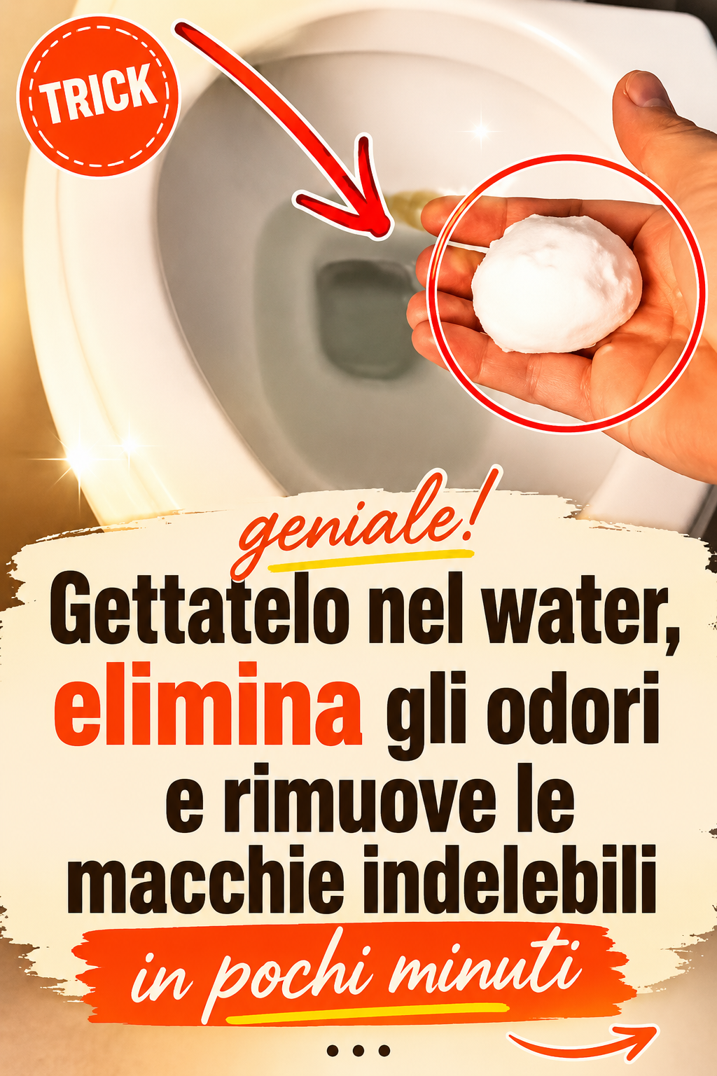 Gettatelo nel water, elimina gli odori e rimuove le macchie indelebili in pochi minuti