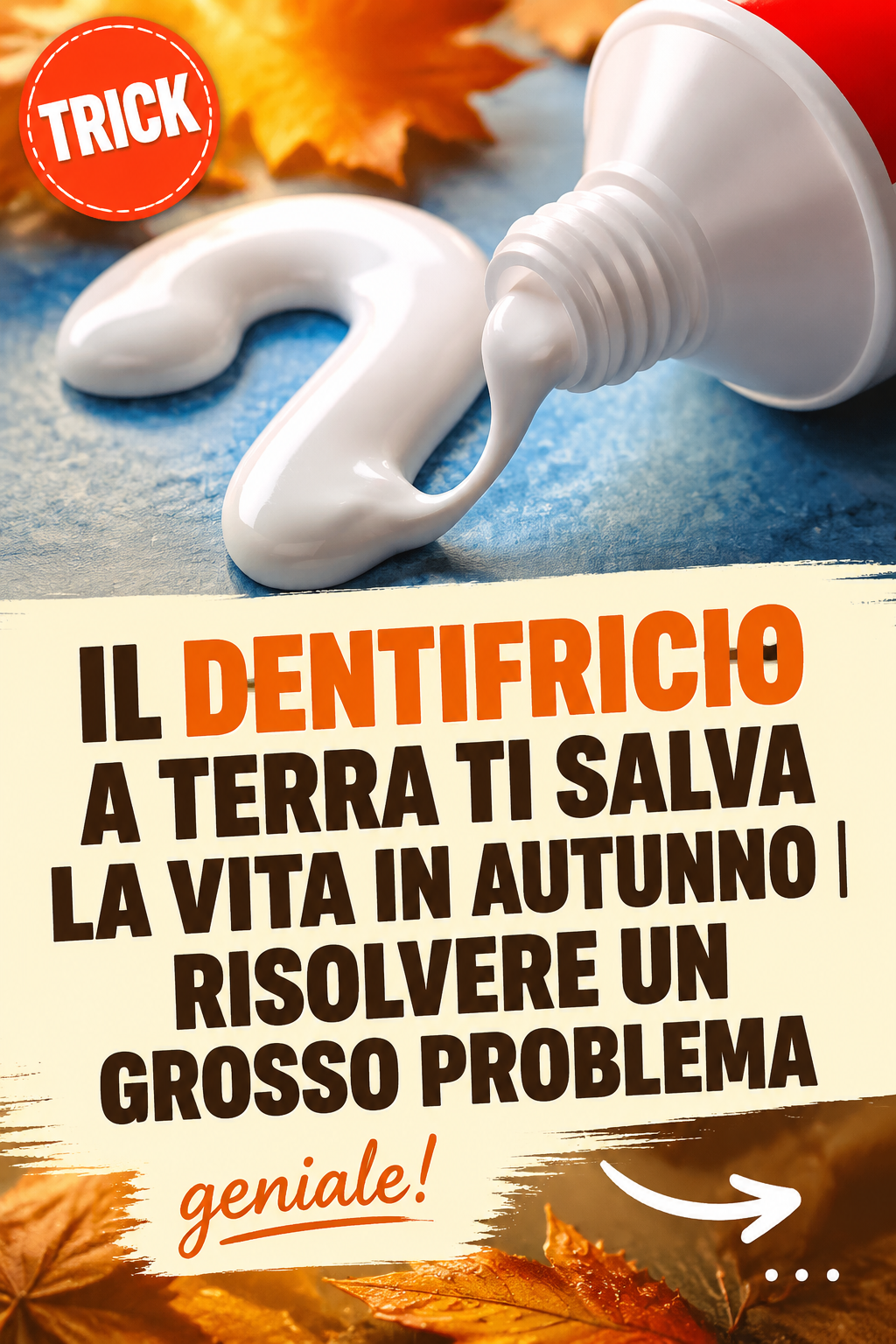 Il dentifricio a terra ti salva la vita in autunno | Risolvere un grosso problema