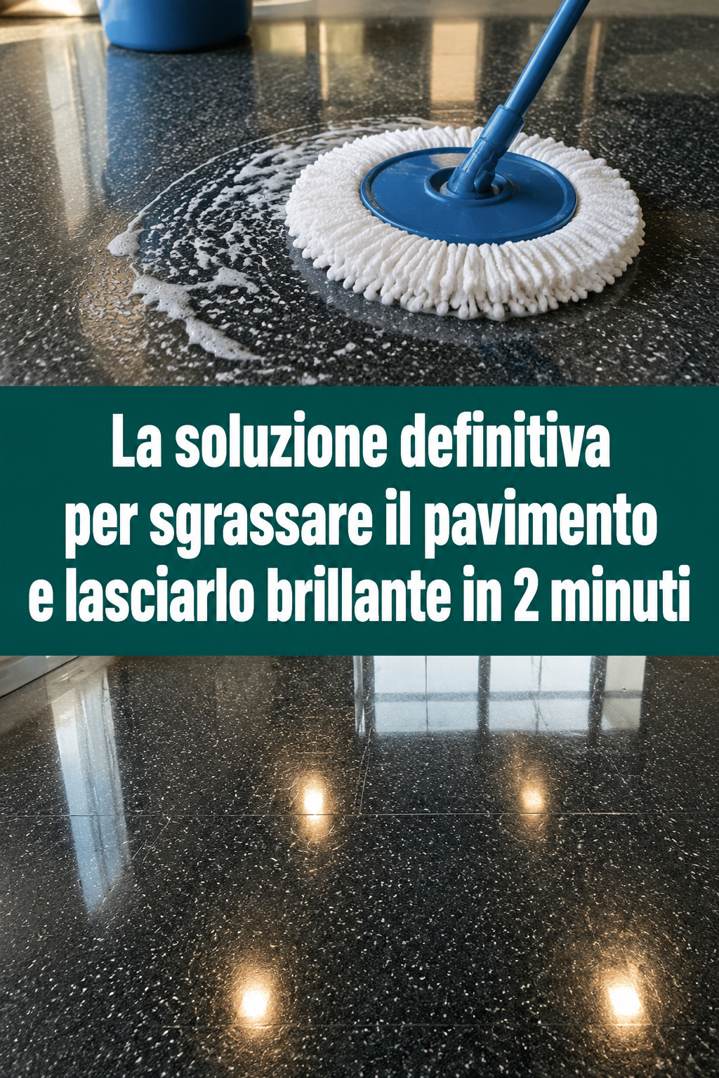 La soluzione definitiva per sgrassare il pavimento e lasciarlo brillante in 2 minuti