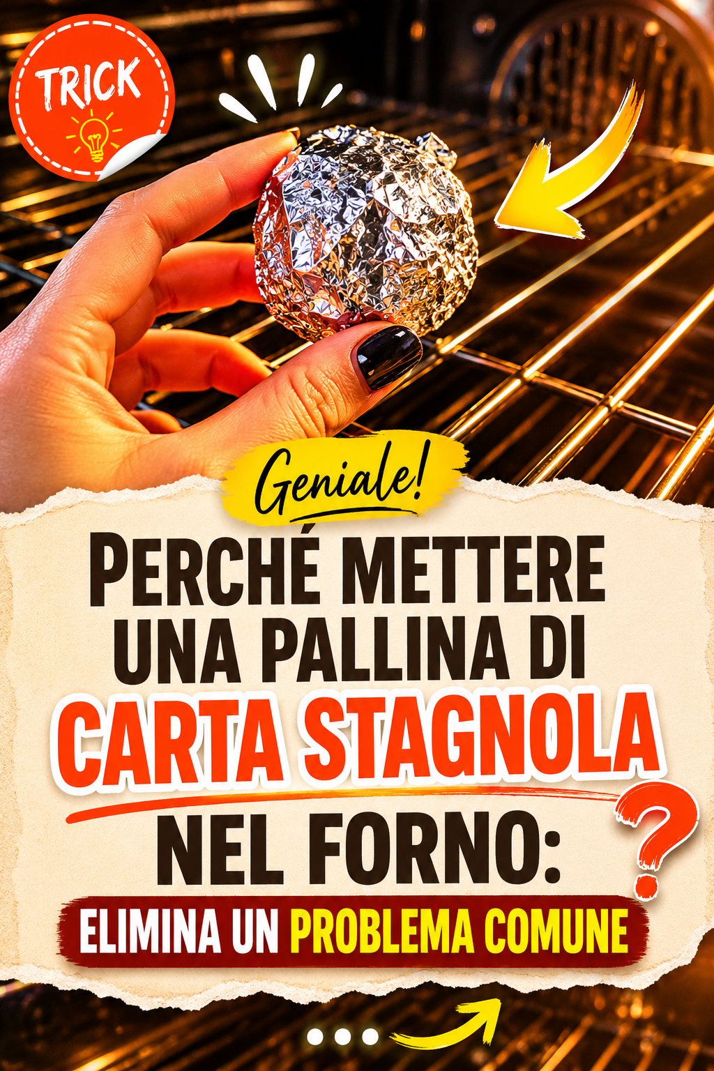 Perché mettere una pallina di carta stagnola nel forno: elimina un problema comune