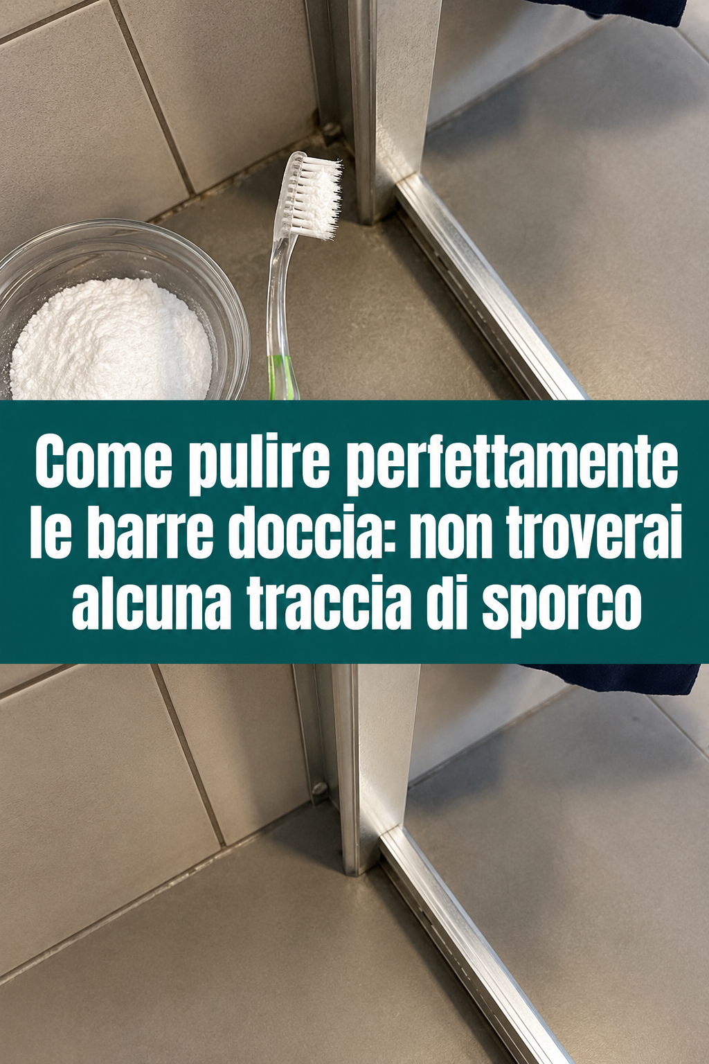 Come pulire perfettamente le barre doccia: non troverai alcuna traccia di sporco