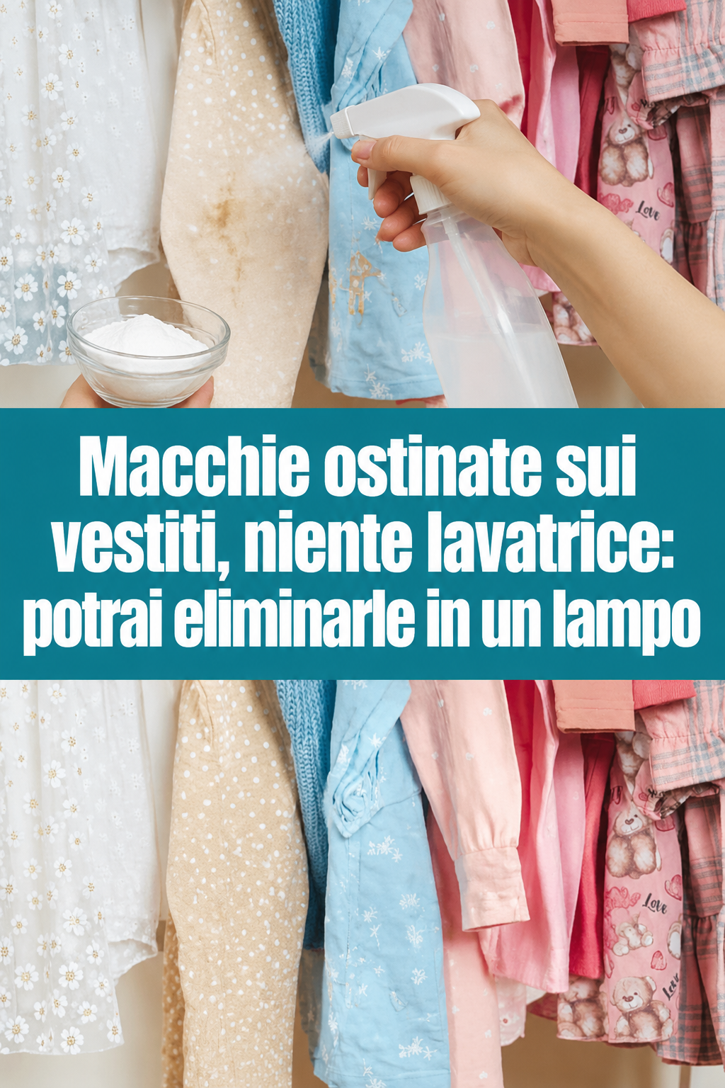 Macchie ostinate sui vestiti, niente lavatrice: potrai eliminarle in un lampo