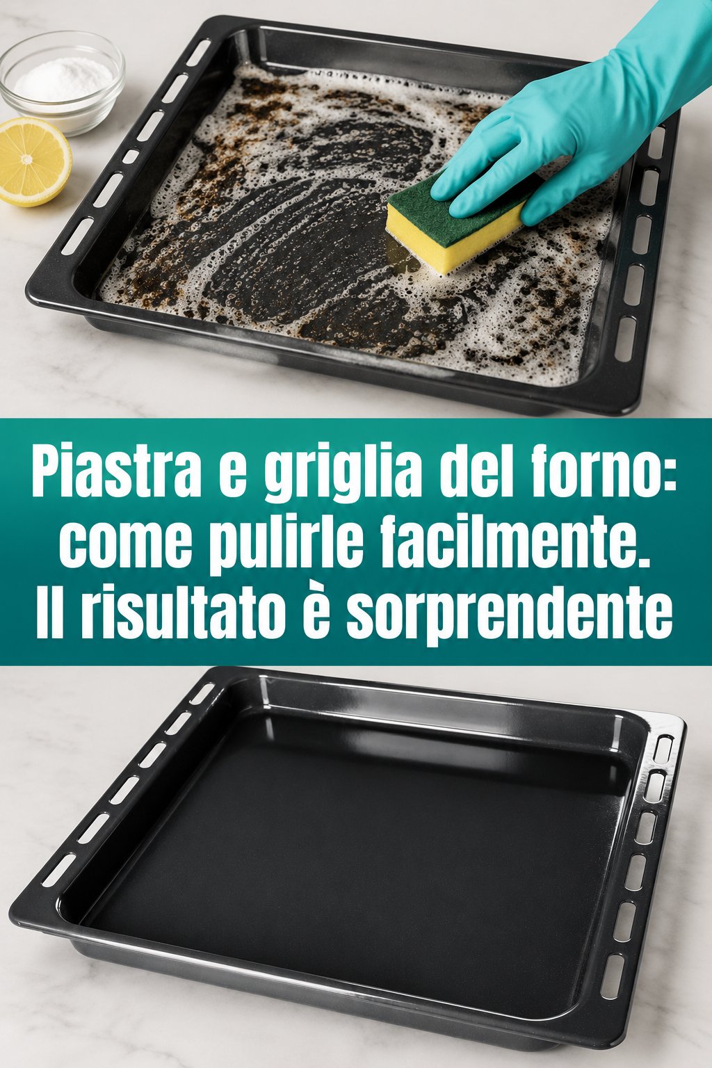 Piastra e griglia del forno: come pulirle facilmente. Il risultato è sorprendente