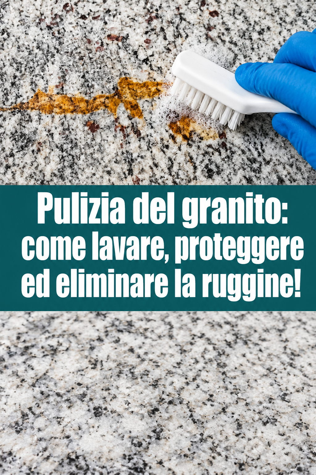 Pulizia del granito: come lavare, proteggere ed eliminare la ruggine!
