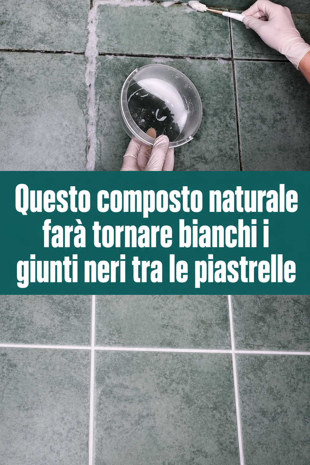 Questo composto naturale farà tornare bianchi i giunti neri tra le piastrelle