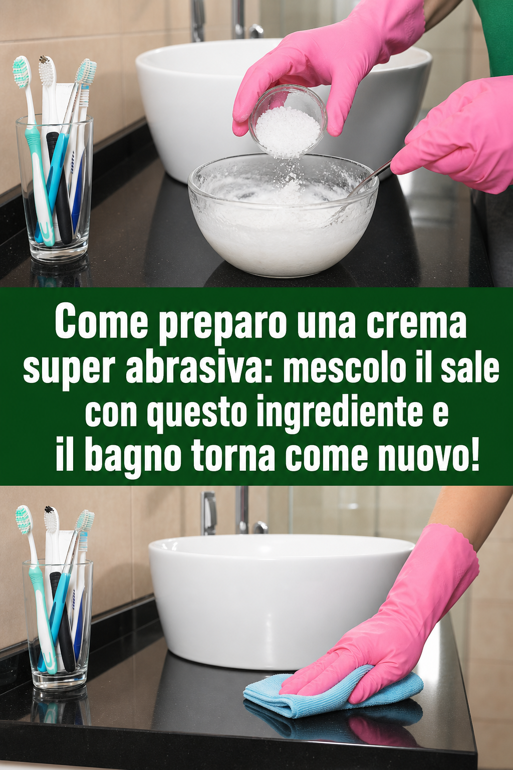 Come preparo una crema super abrasiva: mescolo il sale con questo ingrediente e il bagno torna come nuovo!