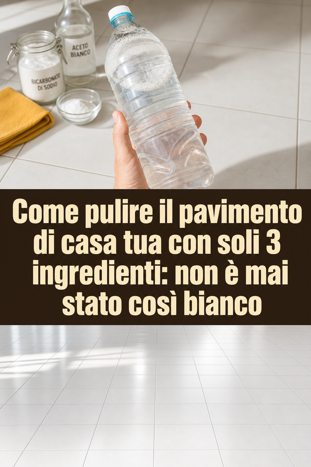 Come pulire il pavimento di casa tua con soli 3 ingredienti: non è mai stato così bianco