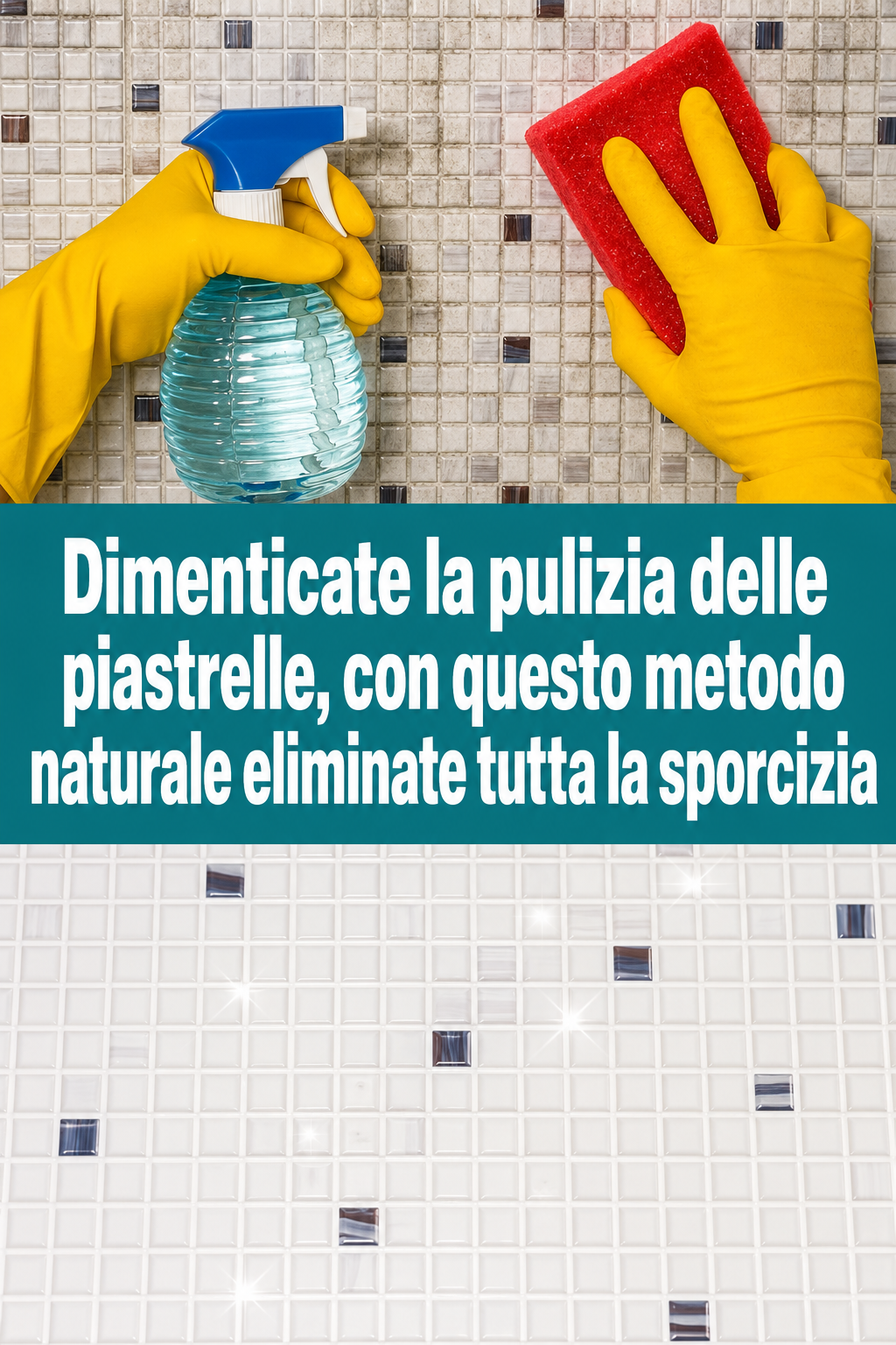 Dimenticate la pulizia delle piastrelle, con questo metodo naturale eliminate tutta la sporcizia