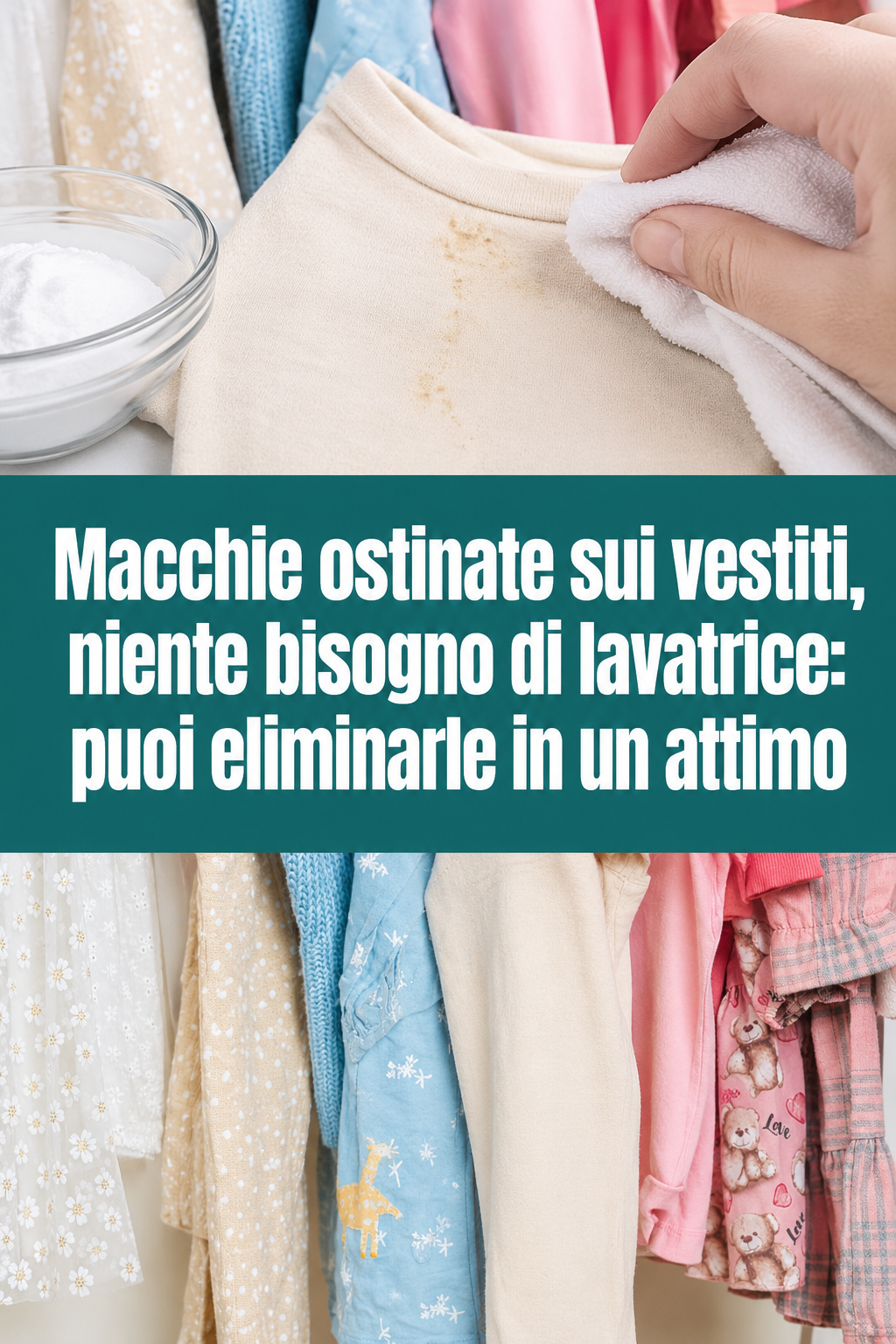 Macchie ostinate sui vestiti, niente bisogno di lavatrice: puoi eliminarle in un attimo