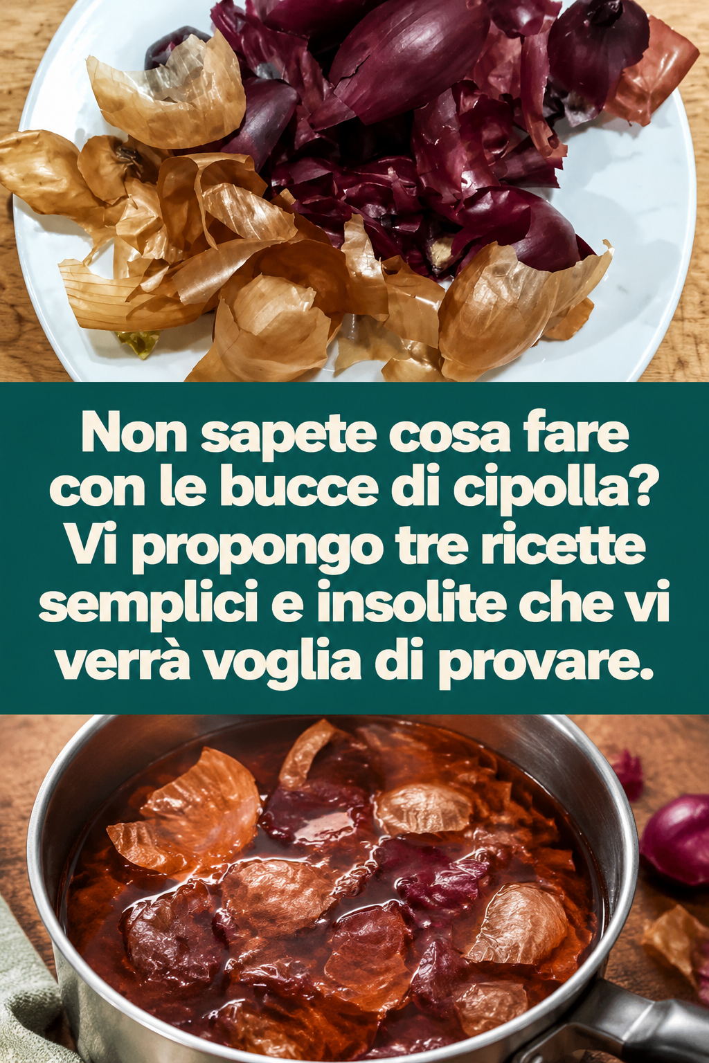 Non sapete cosa fare con le bucce di cipolla? Vi propongo tre ricette semplici e insolite che vi verrà voglia di provare.