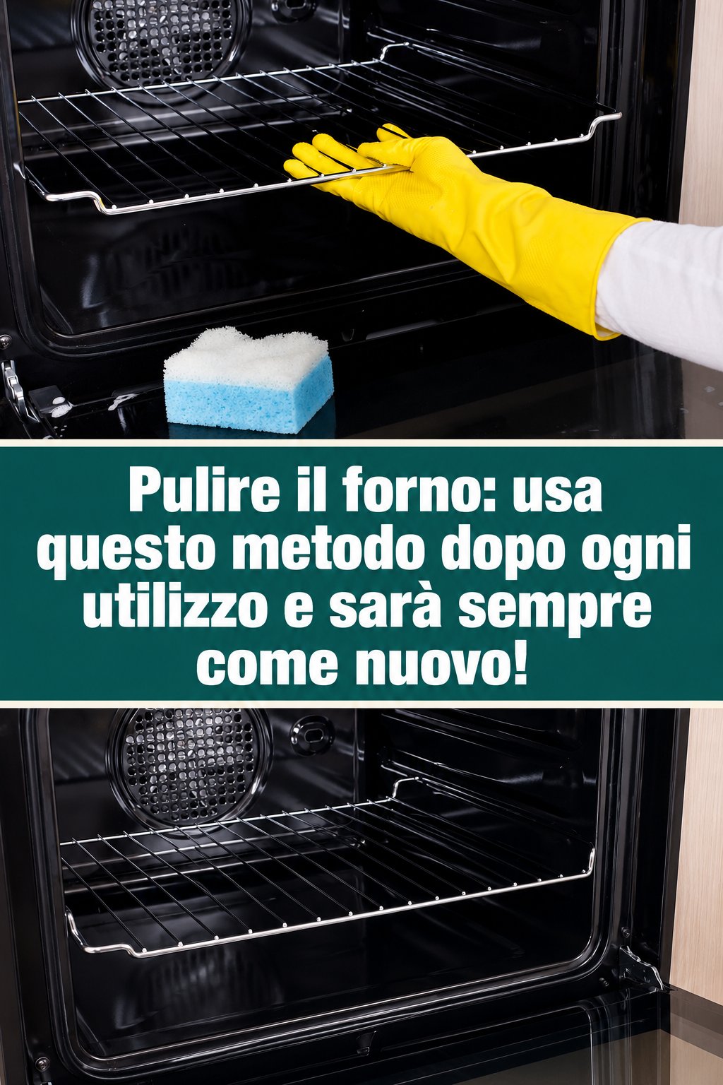 Pulire il forno: usa questo metodo dopo ogni utilizzo e sarà sempre come nuovo!
