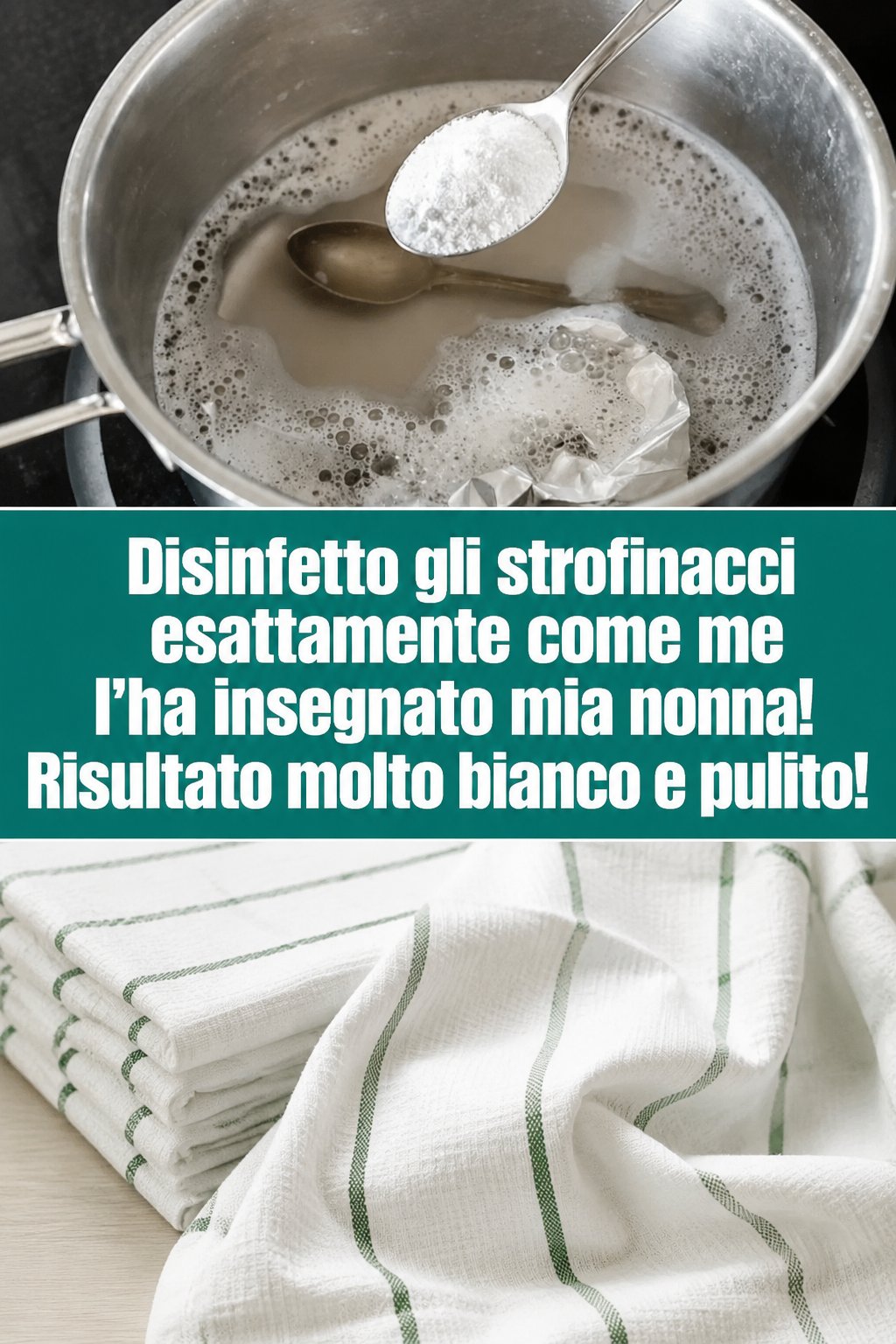 Disinfetto gli strofinacci esattamente come me l’ha insegnato mia nonna! Risultato molto bianco e pulito!