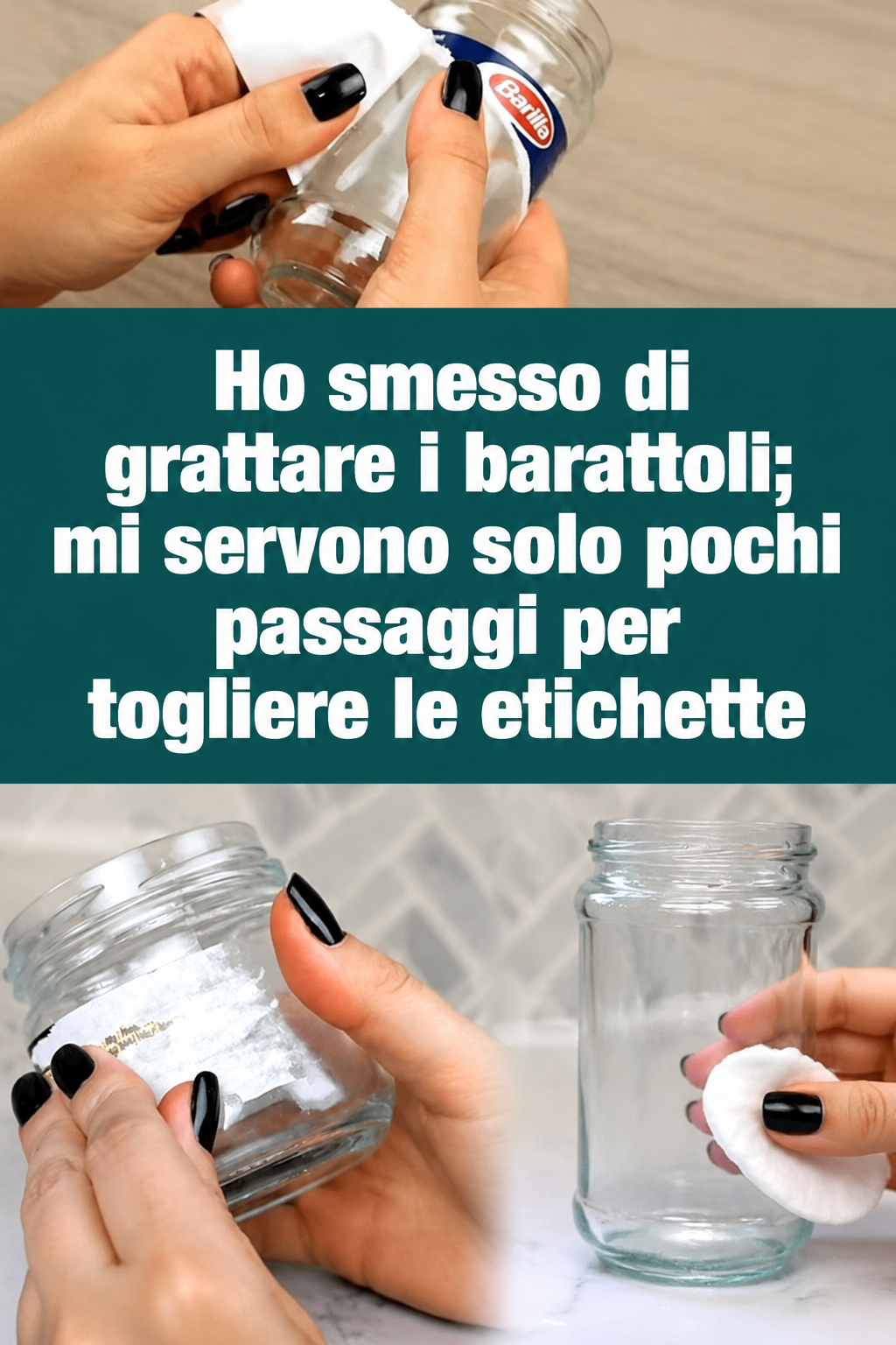 Ho smesso di grattare i barattoli; mi servono solo pochi passaggi per togliere le etichette