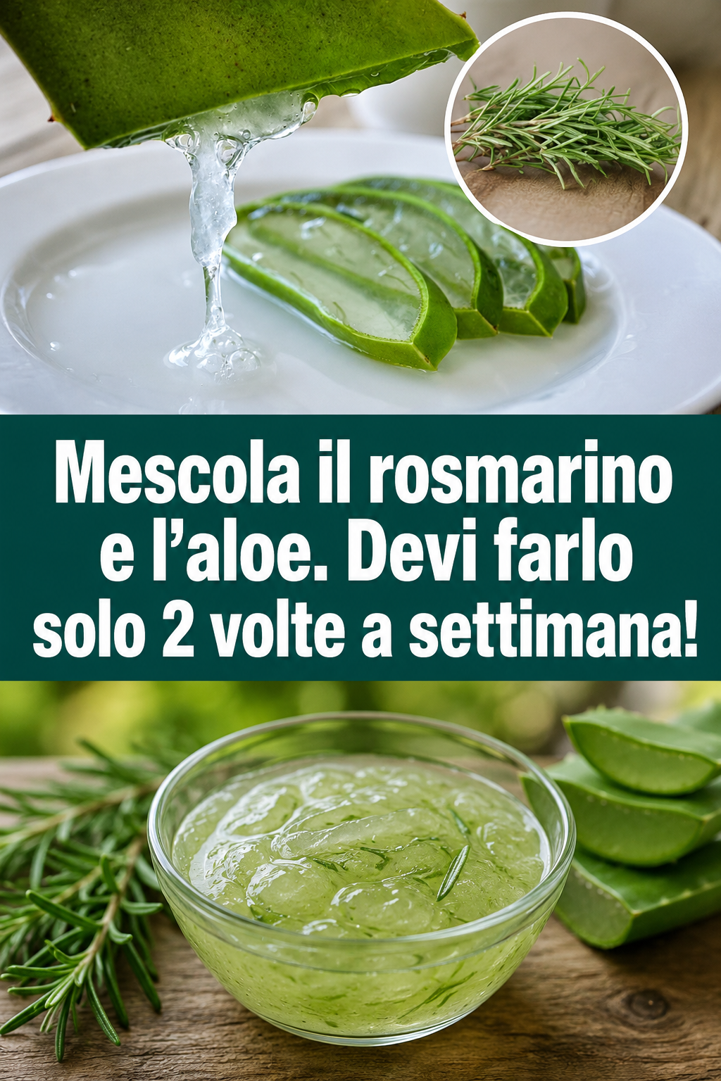 Mescola il rosmarino e l’aloe. Devi farlo solo 2 volte a settimana!