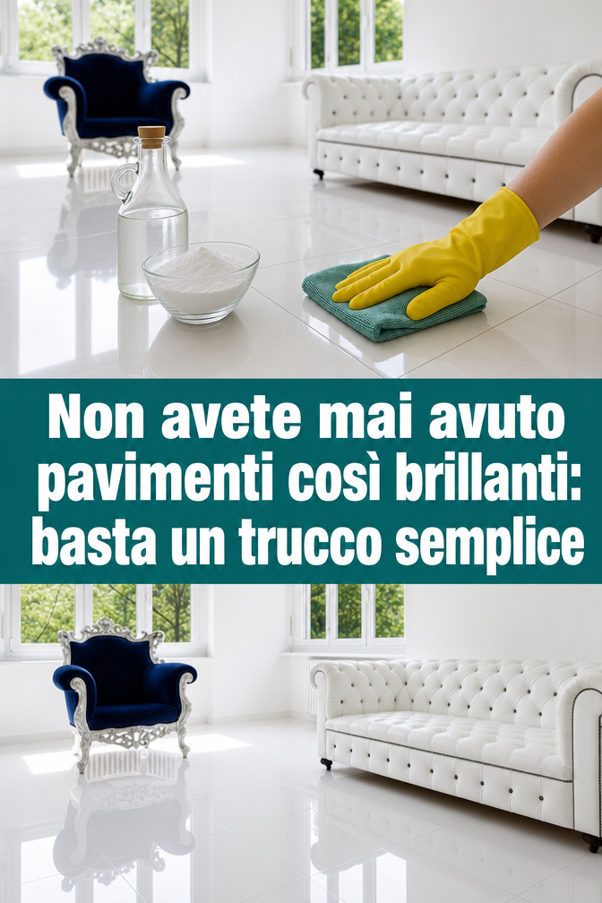Non avete mai avuto pavimenti così brillanti: basta un trucco semplice