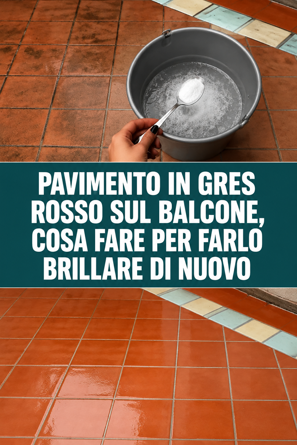 Pavimento in gres rosso sul balcone, cosa fare per farlo brillare di nuovo
