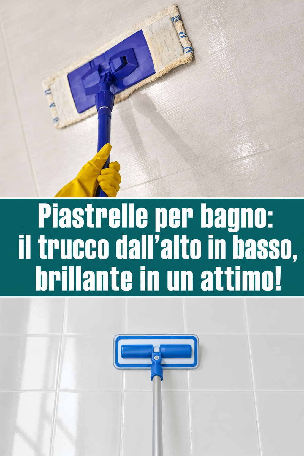 Piastrelle per bagno: il trucco dall’alto in basso, brillante in un attimo!