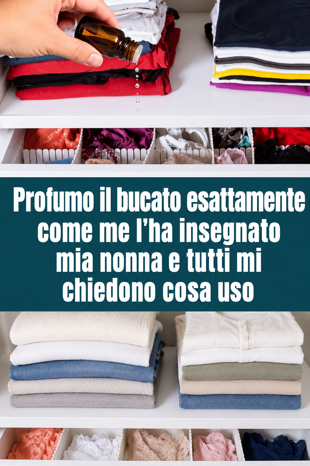 Profumo il bucato esattamente come me l’ha insegnato mia nonna e tutti mi chiedono cosa uso