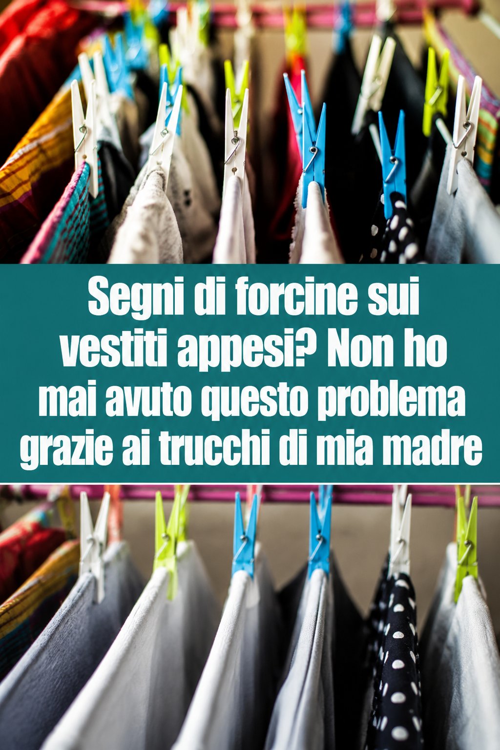Segni di forcine sui vestiti appesi? Non ho mai avuto questo problema grazie ai trucchi di mia madre
