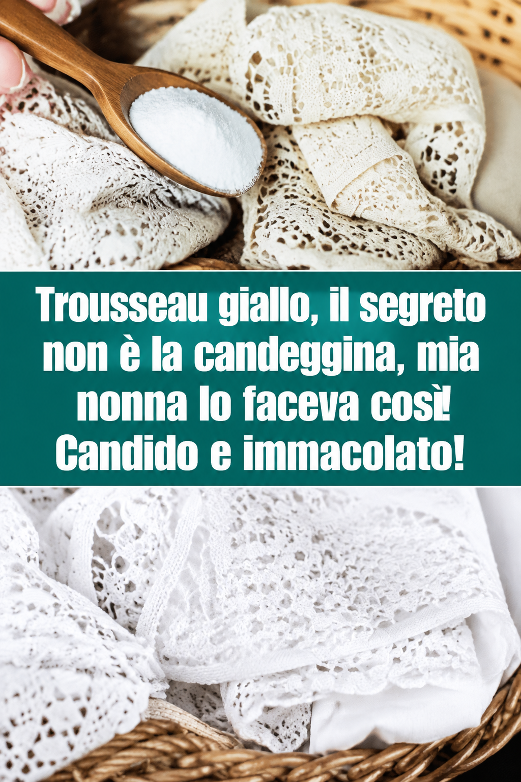 Trousseau giallo, il segreto non è la candeggina, mia nonna lo faceva così! Candido e immacolato!