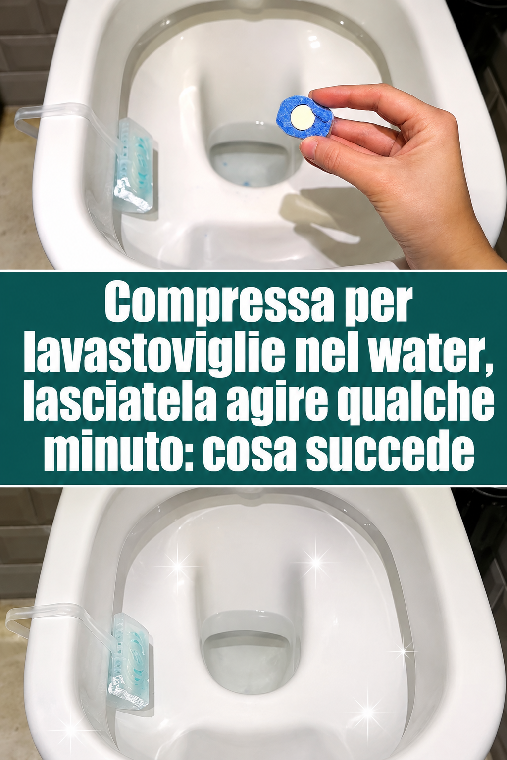 Compressa per lavastoviglie nel water, lasciatela agire qualche minuto: cosa succede